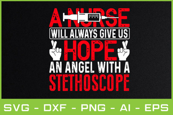 A Nurse Will Always Give Us Hope an Ange Graphics & Crafts