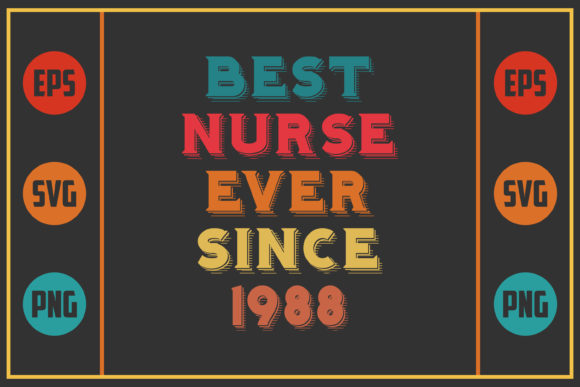 Best Nurse Ever Since 1988: Graphics and Crafts in Action