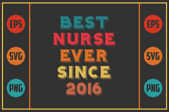 Best Nurse Ever Since 2016 Graphics and Crafts