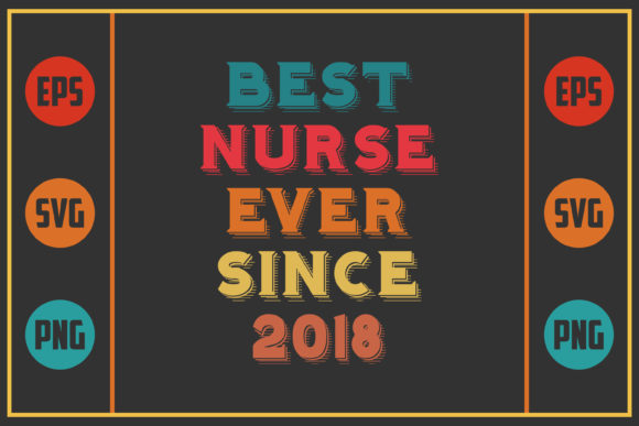 Best Nurse Ever Since 2018: Graphics and Crafts