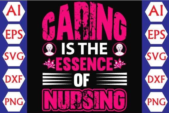 Caring is the Essence of Nursing Graphics and Crafts
