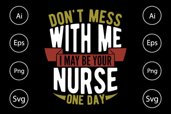 Don’t Mess with Me I May Be Your Nurse – A Bold Graphic Design Asset for Content Creators
