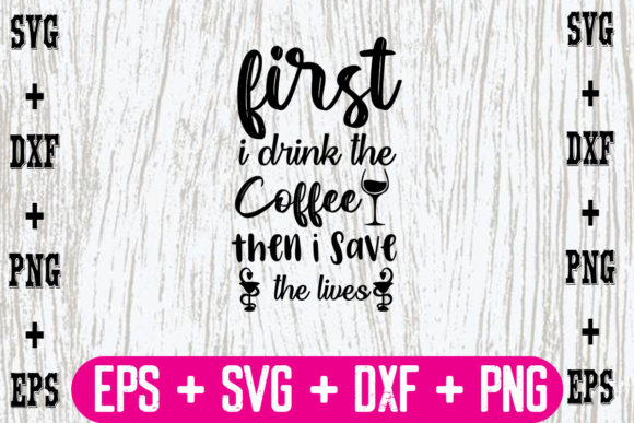 First I Drink the Coffee then I Save the: Graphics and Crafts