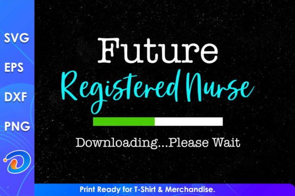 Future Registered Nurse Downloading... Graphics for Crafts and Merch