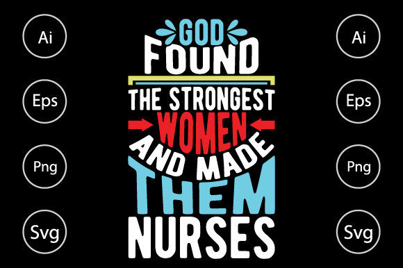 God Found the Strongest Women, Nurse Tee – A Graphics Asset for Content Creators