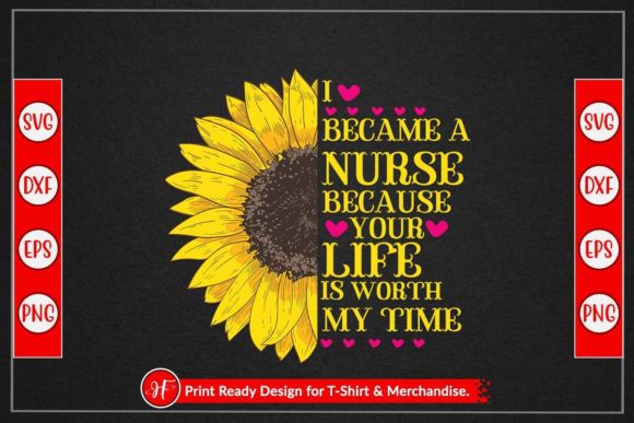 I Became a Nurse Because Your Life is Graphics and Crafts