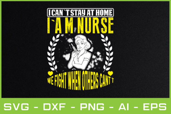 I CAN T STAY at HOME I a M NURSE WE FIGH
