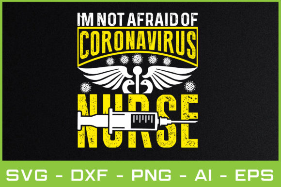 I M NOT AFRAID of CORONAVIRUS NURSE Graphics and Crafts