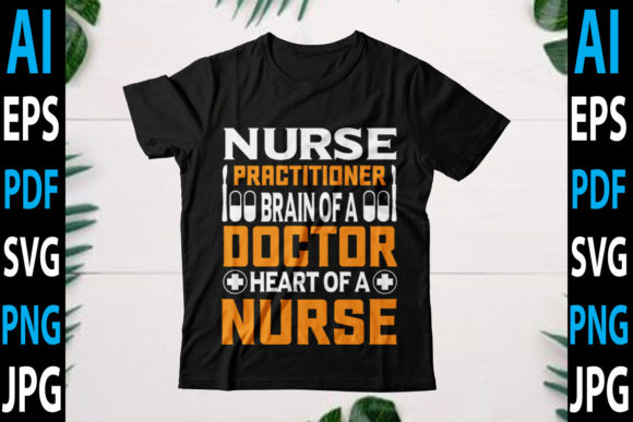 Nurse Practitioner Brain of a Doctor – A Must-Have Graphic for Crafts