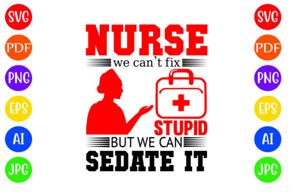 Nurse We Can’t Fix Stupid But We Can – A Graphics Review for Crafts & Merch