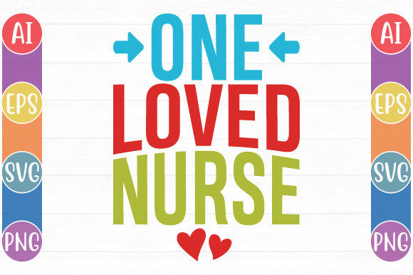 One Loved Nurse Graphics for Crafts & Branding
