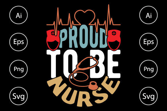 Proud to Be Nurse: A Graphic Design Asset for Crafts and Local Business Branding