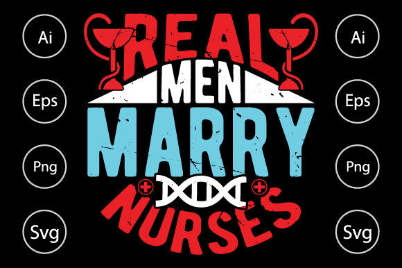 Real Men Marry Nurses Graphic Design for Crafts and Merch