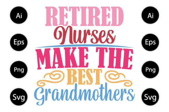 Retired Nurses Make the Best Grandmother Graphics and Crafts