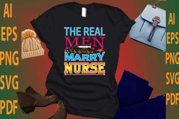 The Real Men Marry Nurse – A Versatile Graphic Design Asset for Creative Brands
