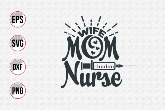 Wife Mom Nurse Svg: Graphics for Print Templates